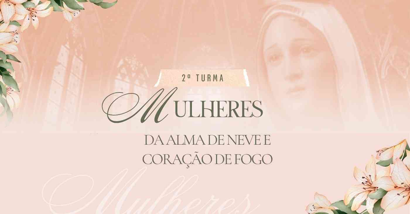 Curso Mulheres da Alma de Neve e Coração de Fogo