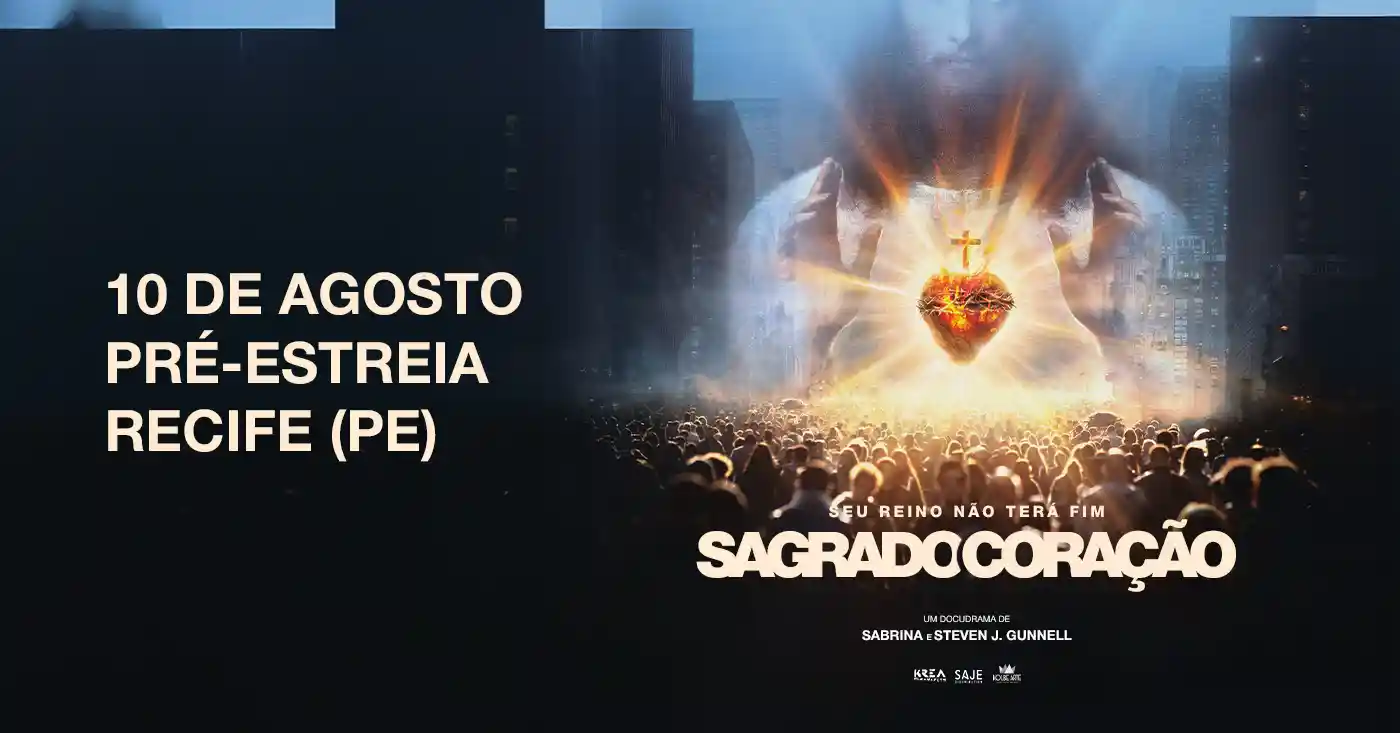 Pré-estreia exclusiva em Recife | Sagrado Coração 