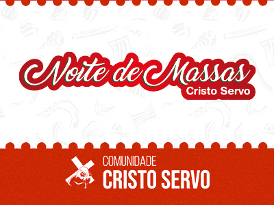NOITE DE MASSAS CRISTO SERVO