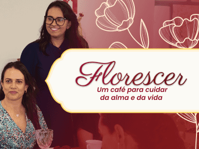 Florescer - Um café para cuidar da alma e da vida