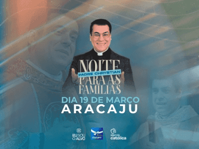 NOITE PARA AS FAMÍLIAS - PADRE CHYSTIAN