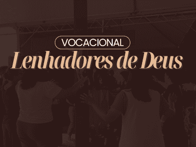Vocacional Lenhadores de Deus