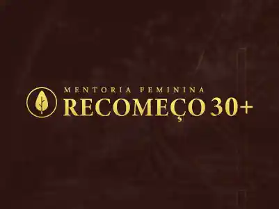 MENTORIA RECOMEÇO 30 + (Imersão)