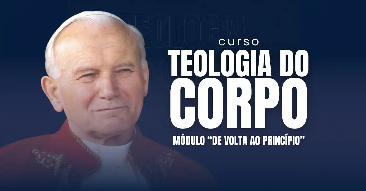 Aprofundamento Amor Fecundo - Teologia do Corpo: De volta ao princípio 2026