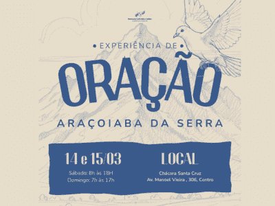 EXPERIÊNCIA DE ORAÇÃO- ARAÇOIABA DA SERRA