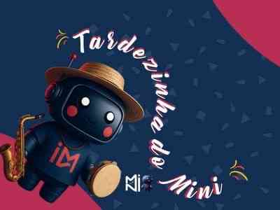 TARDEZINHA DO MINI