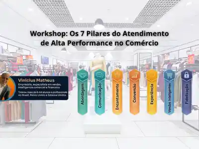 Workshop: Os 7 Pilares do Atendimento de Alta Perfomance no Comércio