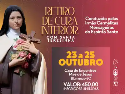 Retiro de Cura Interior com Santa Teresinha em Blumenau / Santa Catarina
