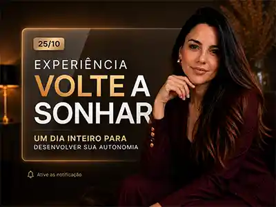EXPERIÊNCIA VOLTE A SONHAR - 25/10