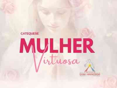 Catequese Mulheres Virtuosa