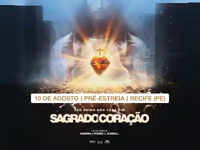 Pré-estreia exclusiva em Recife | Sagrado Coração 